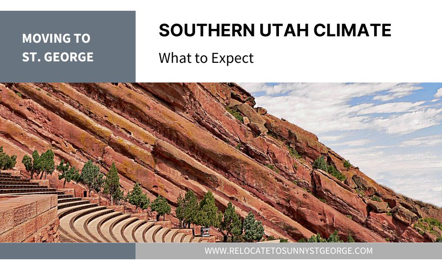 Moving to St. George?  What to Expect from the Weather (and How to Prepare for It)