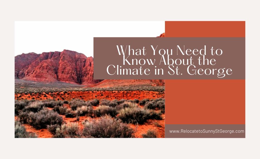 Moving to St. George: What is the Weather Like Through the Year in St. George?